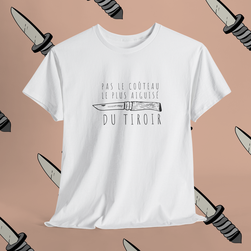 T-Shirt | Pas le couteau le plus aiguisé du tiroir