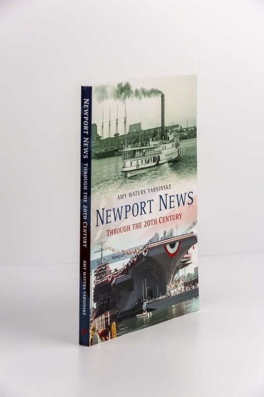 Newport News Through the 20th Century, Amy Waters Yarsinske