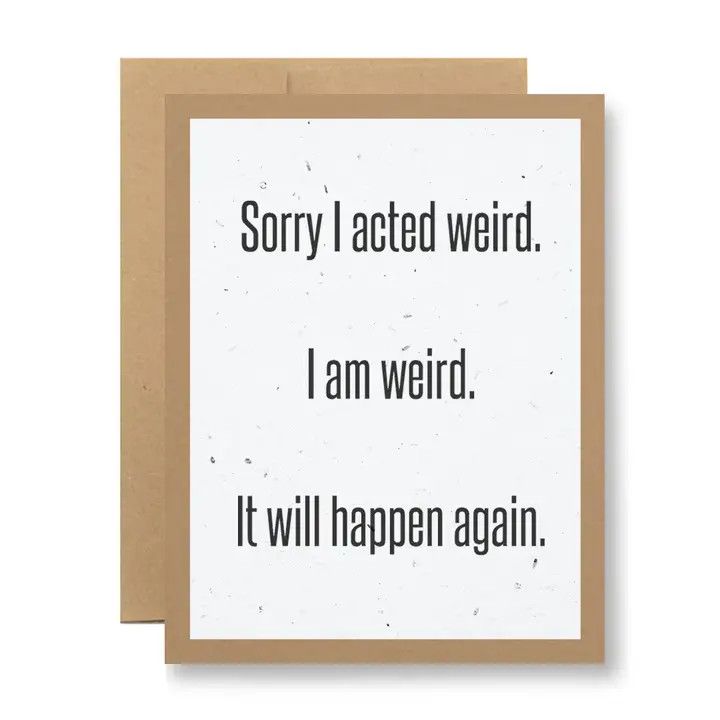 Plantable Seed Paper Greeting Card - Sorry I Acted Weird...