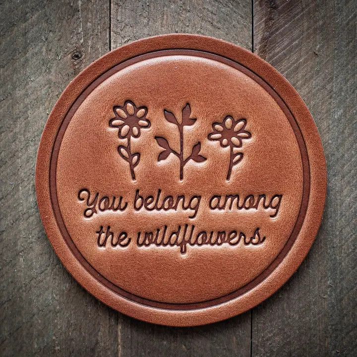 You Belong Among the Wildflowers Leather Coaster