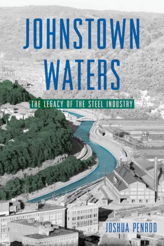 Book, Johnstown Waters, PA The Legacy of the Steel Industry