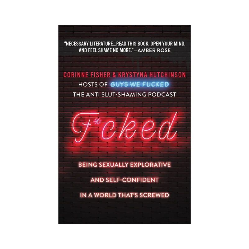 F*cked - Being Sexually Explorative &amp; Self Confident in a World that&#39;s Screwed; Corinne Fisher &amp; Krystyna Hutchinson — Satin Classic
