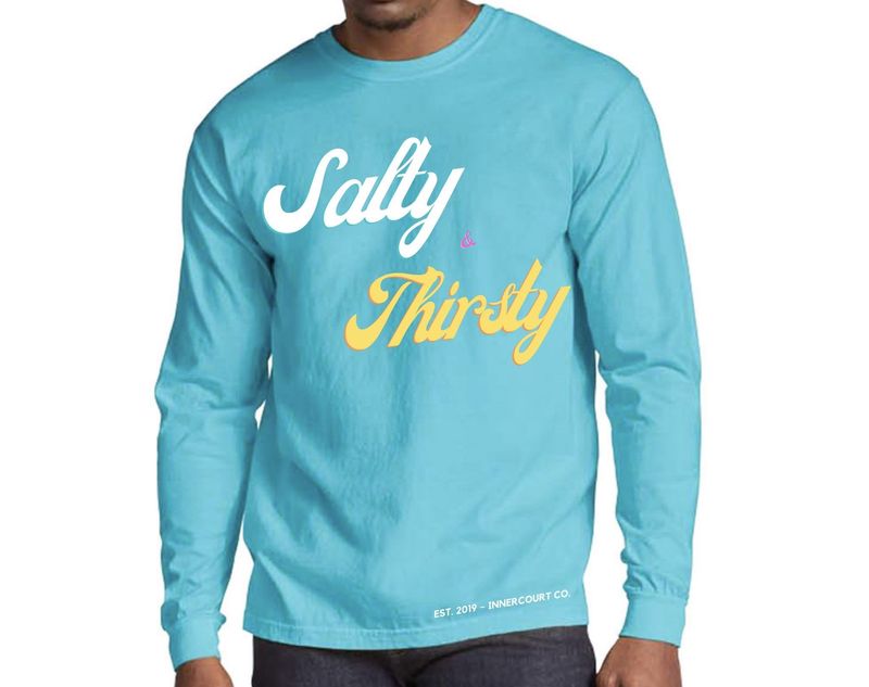 SALTY &amp; THIRSTY LONG SLEEVE T-SHIRT