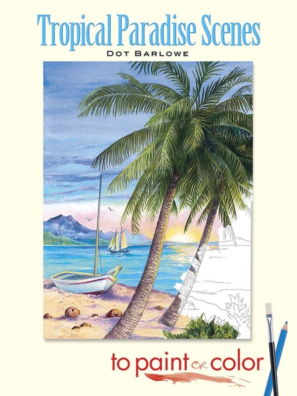 Tropical Paradise Scenes to Paint or Color - Dot Barlowe