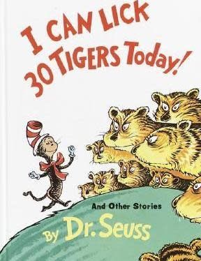 I Can Lick 30 Tigers Today! - Dr. Seuss