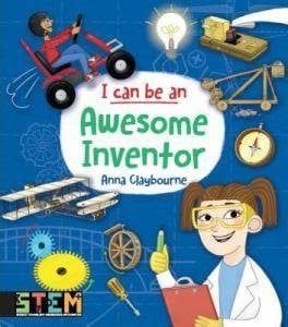 I Can Be an Awesome Inventor - Anna Claybourne