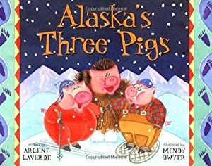 Alaska's Three Pigs - Arlene Laverde
