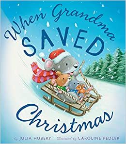 When Grandma Saved Christmas - Julia Hubery