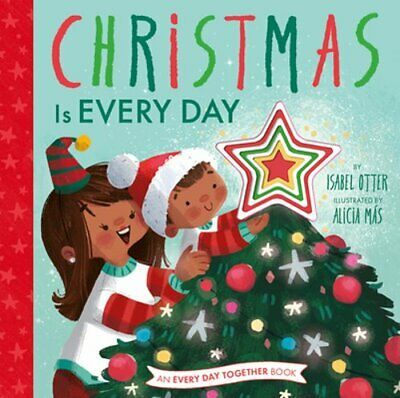Christmas is Every Day - Isabel Otter