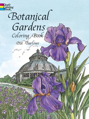 Botanical Gardens Coloring Book - Dot Barlowe Botanical Gardens Coloring Book - Dot Barlowe
