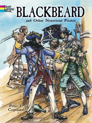 Blackbeard and Other Notorious Pirates Coloring Book - Peter F. Copeland