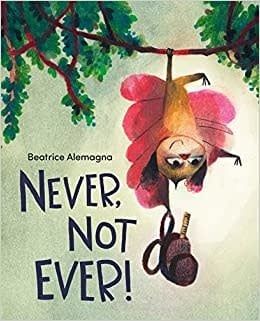 Never, Not Ever! - Beatrice Alemagna