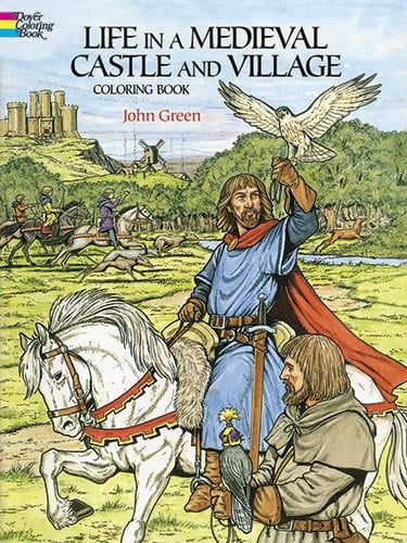 Life in a Medieval Castle and Village Coloring Book - John Green
