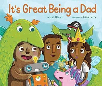 It's Great Being A Dad - Dan Bar-el