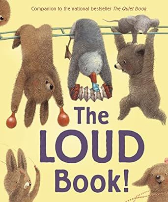 The Loud Book - Deborah Underwood