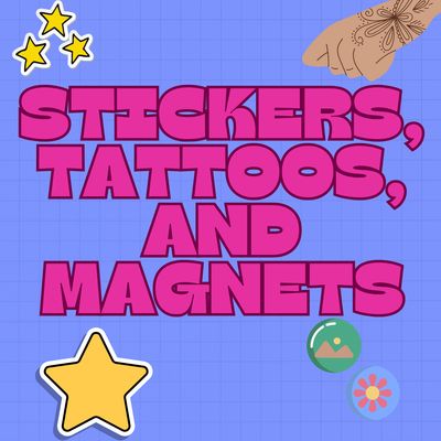 Stickers, Tattoos, and Magnets