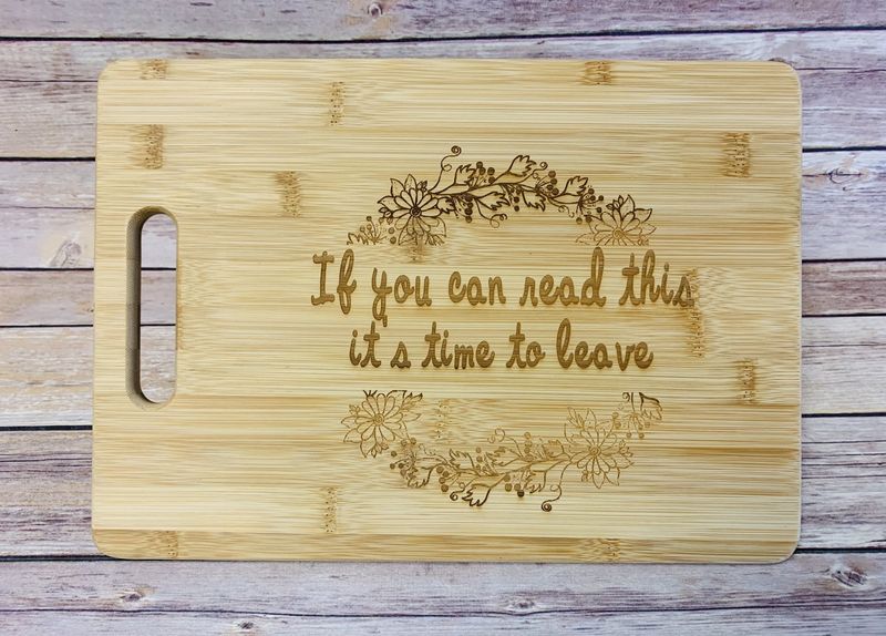 Cutting Board- If You Can Read This It&#39;s Time To Leave