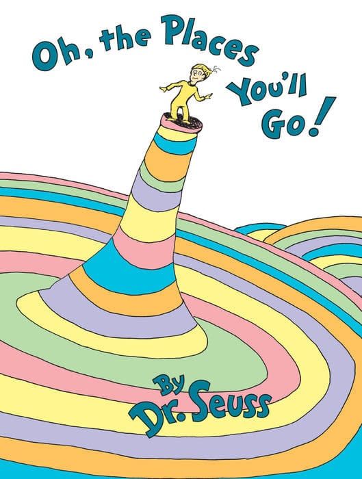 OH THE PLACES YOU&#39;LL GO
