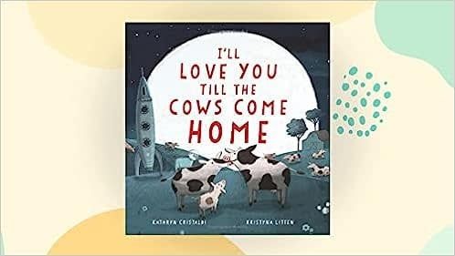 I&#39;ll Love You Till the Cows Come Home