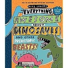 Everything Awesome About Dinosaurs and Other Prehistoric Beasts