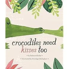 Crocodiles Need Kisses Too