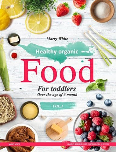 Healthy Organic Food for Toddlers by Marry White