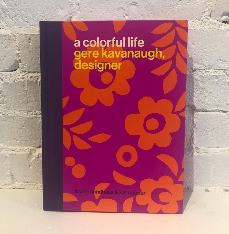 A Colorful Life: Gere Kavanaugh, Designer by Louise Sandhaus &amp; Kat Catmur