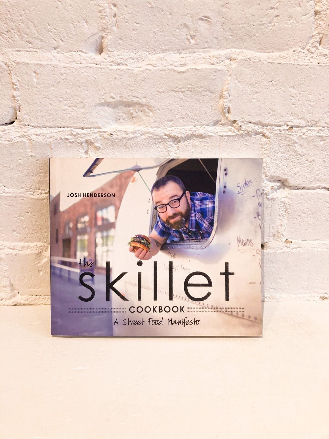 The Skillet Cookbook by Josh Henderson