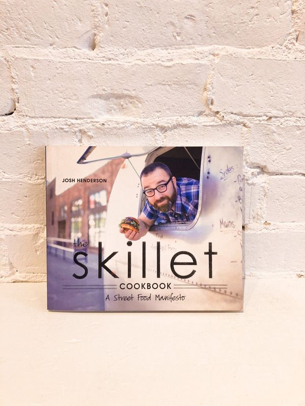 The Skillet Cookbook by Josh Henderson