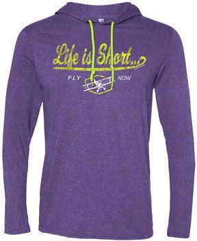 Life is Short Fly Now Long Sleeve hooded T