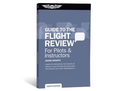 Guide To The Flight Review For Pilots & Instructors by Jackie Spanitz Guide To The Flight Review For Pilots & Instructors by Jackie Spanitz