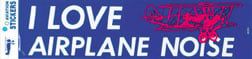 I LOVE AIRPLANE NOISE BUMPER STICKER