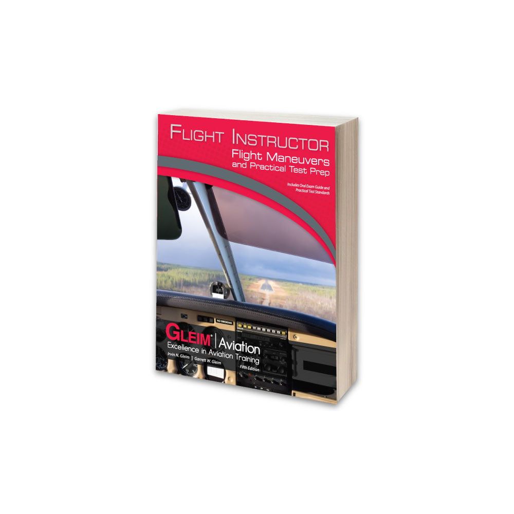 Gleim Flight Instructor Flight Maneuvers and Practical Test Prep