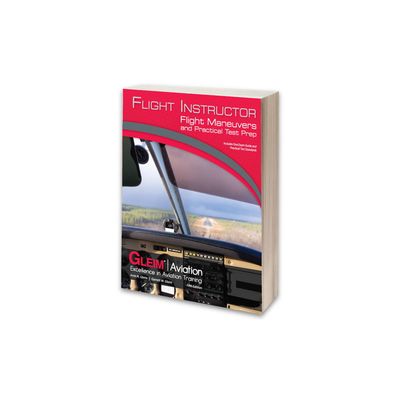 Gleim Flight Instructor Flight Maneuvers and Practical Test Prep