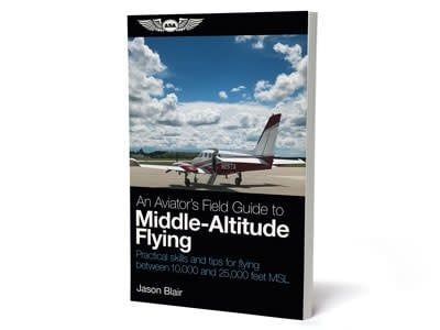 An Aviator's Field Guide to Middle-Altitude Flying An Aviator's Field Guide to Middle-Altitude Flying