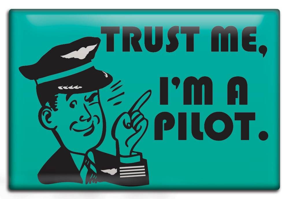 TRUST ME - I'M A PILOT MAGNET