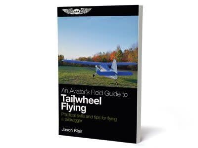 An Aviator's Field Guide to Tailwheel Flying
