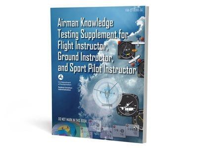 Airman Knowledge Testing Supplement - Flight Instructor, Ground Instructor, and Sport Pilot Instructor