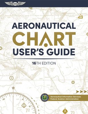 AERONAUTICAL CHART USER'S GUIDE, SIXTEENTH EDITION AERONAUTICAL CHART USER'S GUIDE, SIXTEENTH EDITION