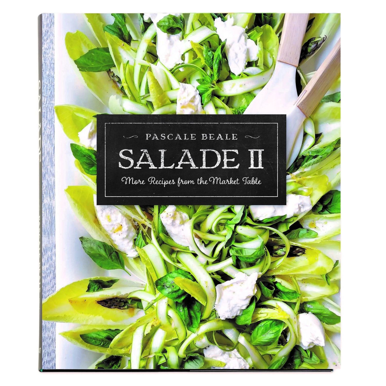 Salade II, More Recipes from the Market Table