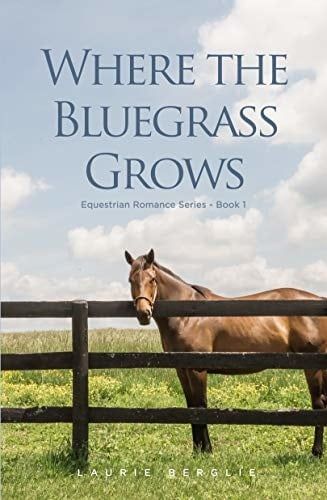 Where the Bluegrass Grows, By Laurie Berglie