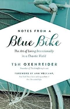 Notes from a Blue Bike: The Art of Living Intentionally in a Chaotic World Hardcover