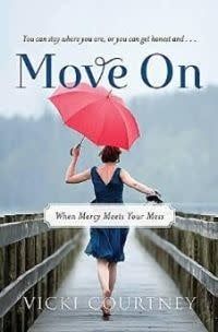 MOVE ON STUDY GUIDE: WHEN MERCY MEETS YOUR MESS