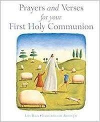 PRAYERS AND VERSES FOR YOUR FIRST HOLY COMMUNION