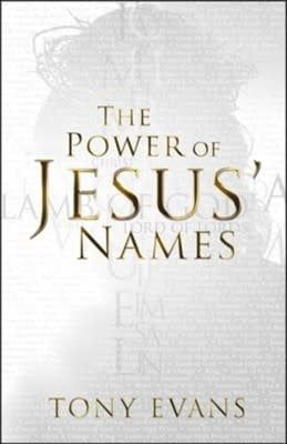 The Power of Jesus&#39; Names By: Tony Evans