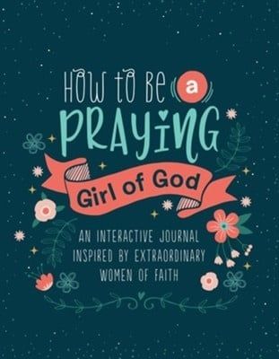 How to be a Praying Girl of God Journal