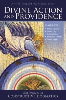 Divine Action and Providence Edited By: Oliver D. Crisp, Fred Sanders By: Edited by Oliver D. Crisp &amp; Fred Sanders