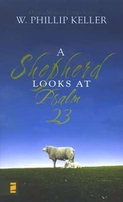 A Shepherd Looks at Psalm 23 By: W. Phillip Keller
