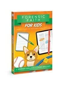 FORENSIC FAITH FOR KIDS: LEARN TO SHARE THE TRUTH FROM A REAL DETECTIVE