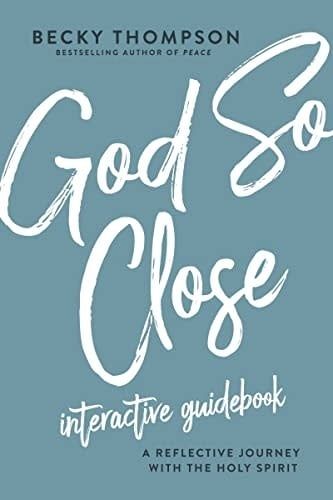 GOD SO CLOSE INTERACTIVE GUIDEBOOK: A REFLECTIVE JOURNEY WITH THE HOLY SPIRIT